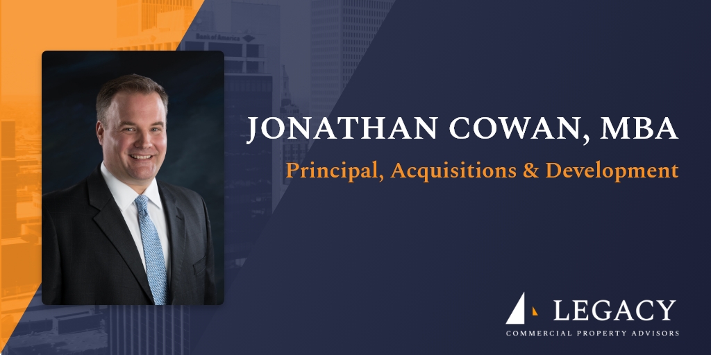 Jonathan Cowan, MBA Principal, Acquisitions & Development Legacy